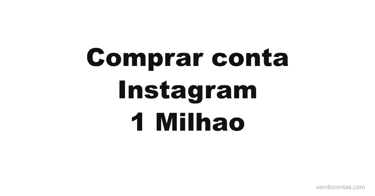 Comprar conta Instagram 1 milhão de seguidores | VendoContas Comprar conta Instagram 1 milhão de seguidores — VendoContas