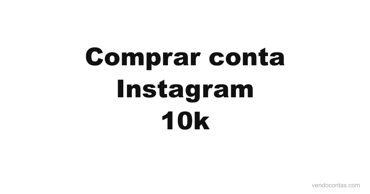 Comprar conta Instagram 10k | VendoContas Comprar conta Instagram 10k — VendoContas