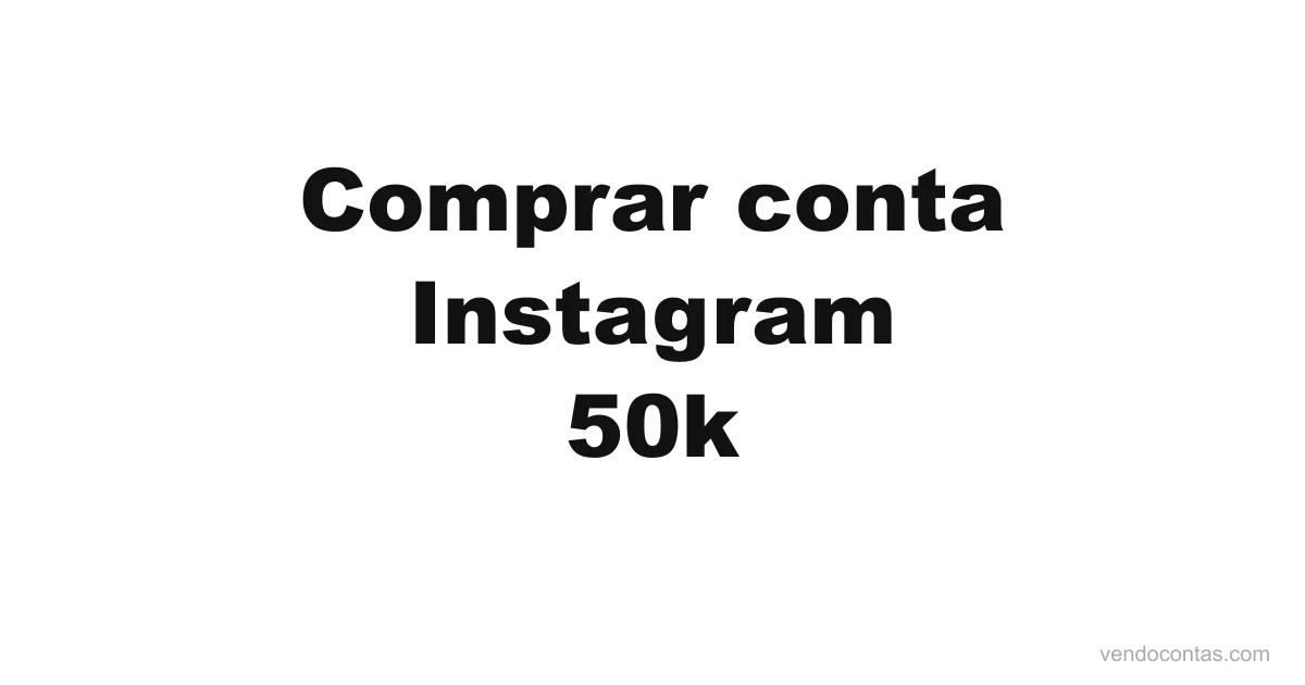 Comprar conta Instagram 50k | VendoContas Comprar conta Instagram 50k — VendoContas