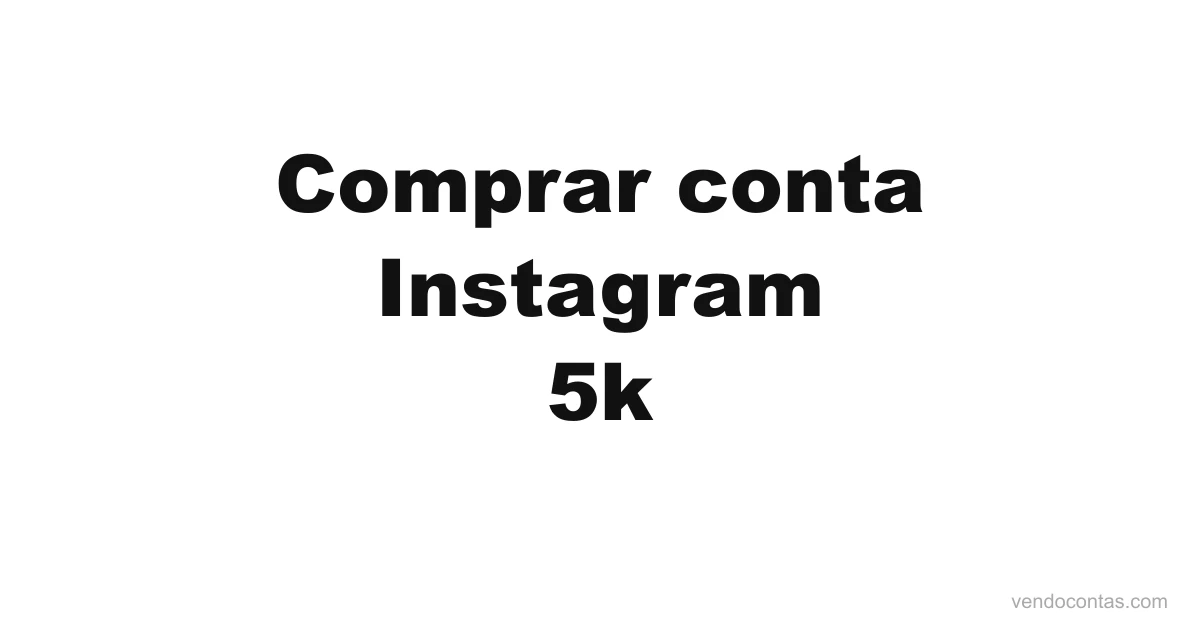 Comprar conta Instagram 5k | VendoContas Comprar conta Instagram 5k — VendoContas
