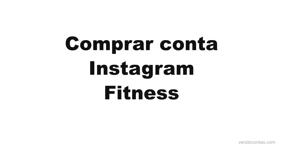 Comprar conta Instagram fitness | VendoContas Comprar conta Instagram fitness — VendoContas