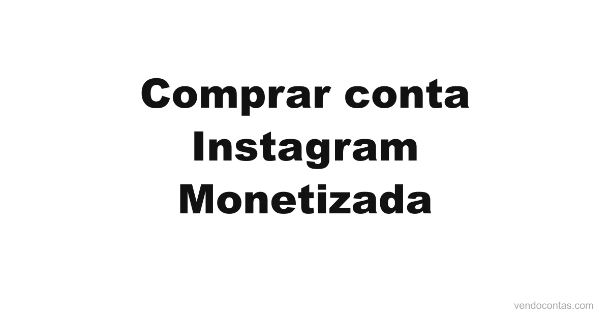 Comprar conta Instagram monetizada | VendoContas Comprar conta Instagram monetizada — VendoContas