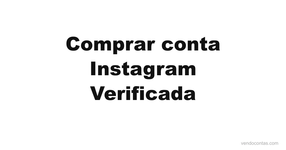 Comprar conta Instagram verificada | VendoContas Comprar conta Instagram verificada — VendoContas